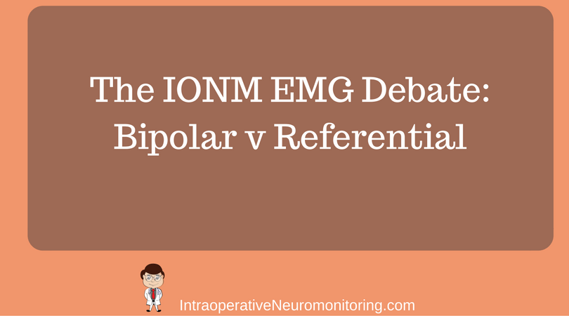 Intraoperative EMG: Referential or Bipolar?